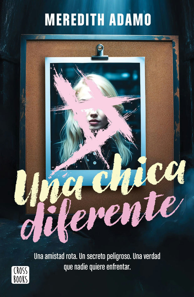 Cover image for Una chica diferente: Una amistad rota, un secreto peligroso, una verdad que nadie quiere enfretar (Thriller) / Not Like Other Girls (A Thriller), isbn: 9786073920070