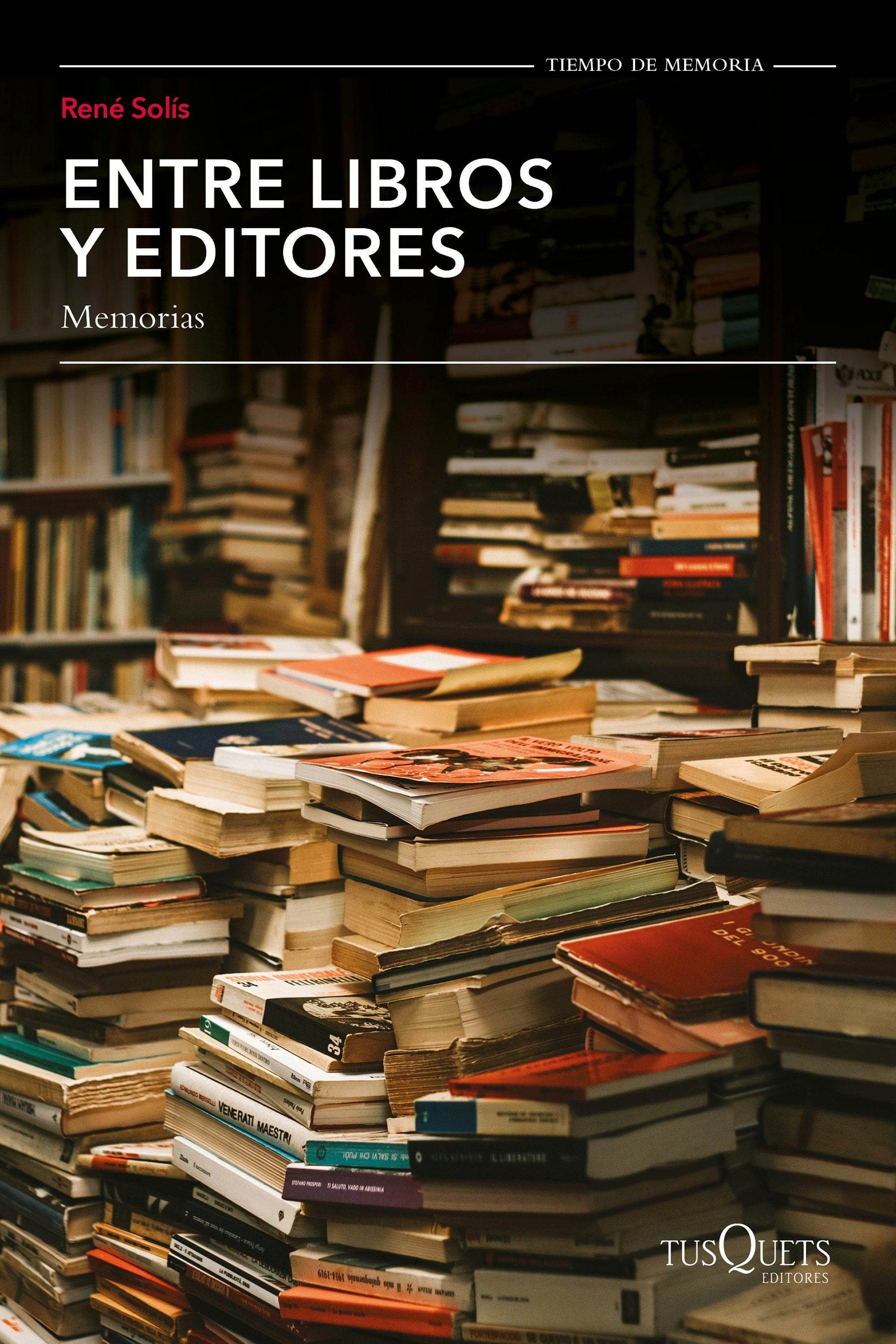 Book cover image for Entre libros y editores, memorias / Among Books and Editors, Memoirs ISBN: 9786073920261