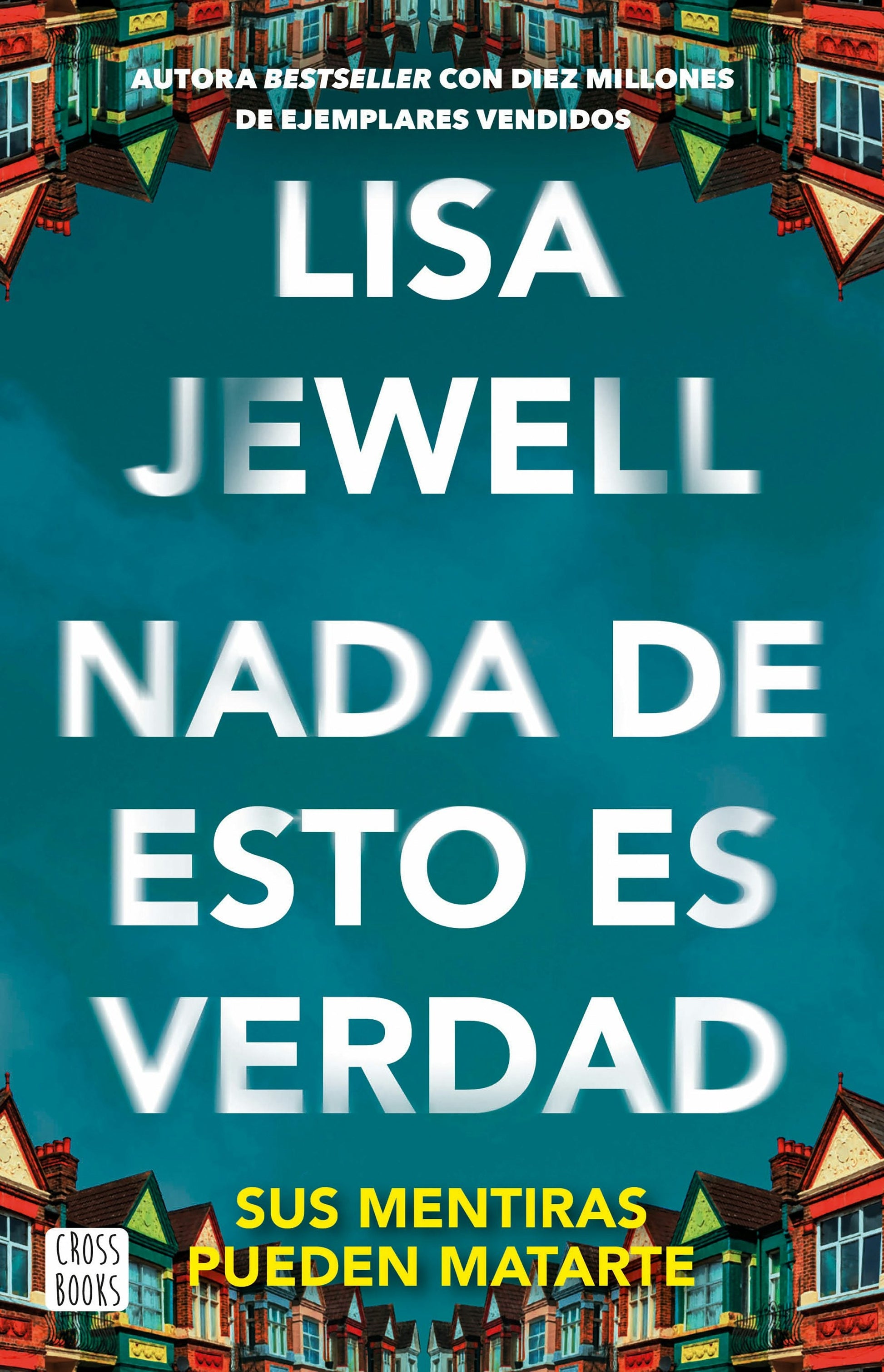 Nada de esto es verdad (Novela) / None of This Is True (A Novel)