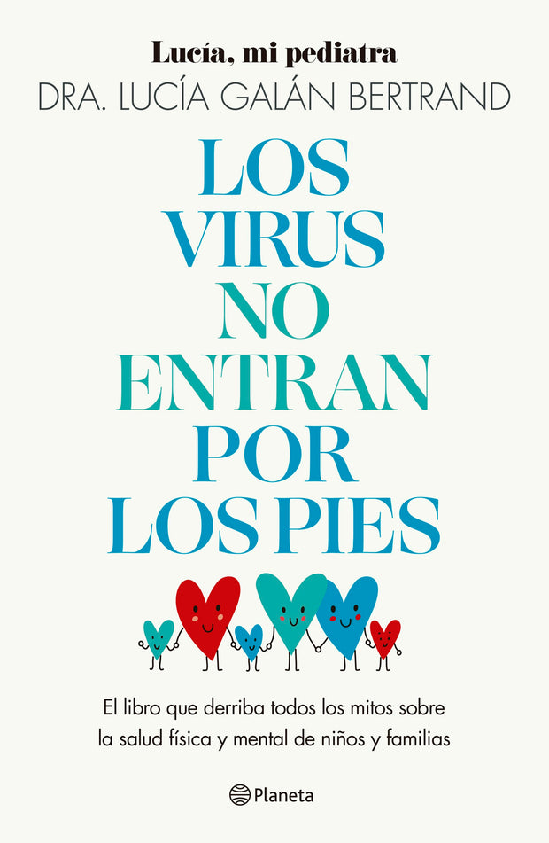 Cover image for Los virus no entran por los pies: La obra que derriba todos los mitos que hemos escuchado durante décadas sobre la salud física y mental de niños y familias / Viruses Don’t Enter Your Body Through the Feet: Debunking Myths, isbn: 9786073920605