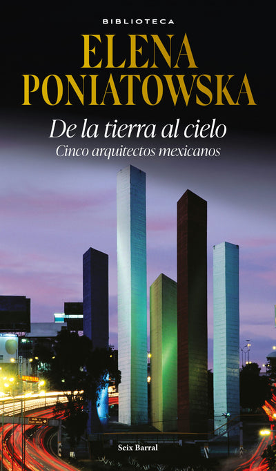 Cover image for De la tierra al cielo: Cinco arquitectos mexicanos (Entrevistas) / From Earth to Sky: Five Mexican aArchitects (Interviews), isbn: 9786073921541
