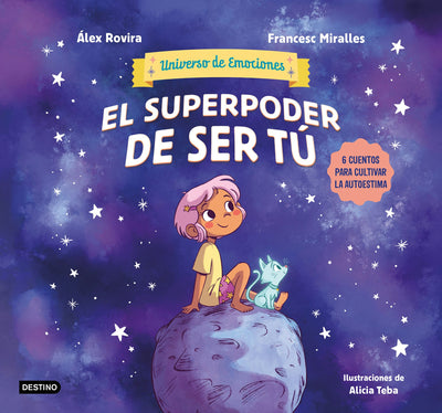 Cover image for El superpoder de ser tú: 6 cuentos para cultivar la autoestima (Universo de emociones) / The Superpower of Being You, isbn: 9786073921602