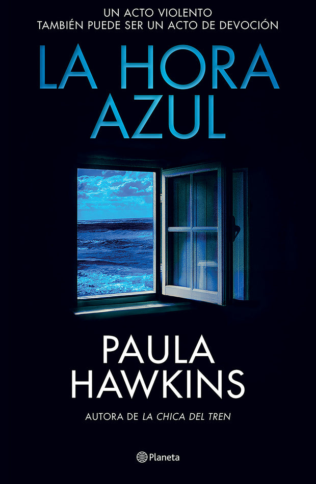 Cover image for La hora azul: Un acto violento también puede ser un acto de devoción (Novela negra) / The Blue Hour (Noir), isbn: 9786073921848