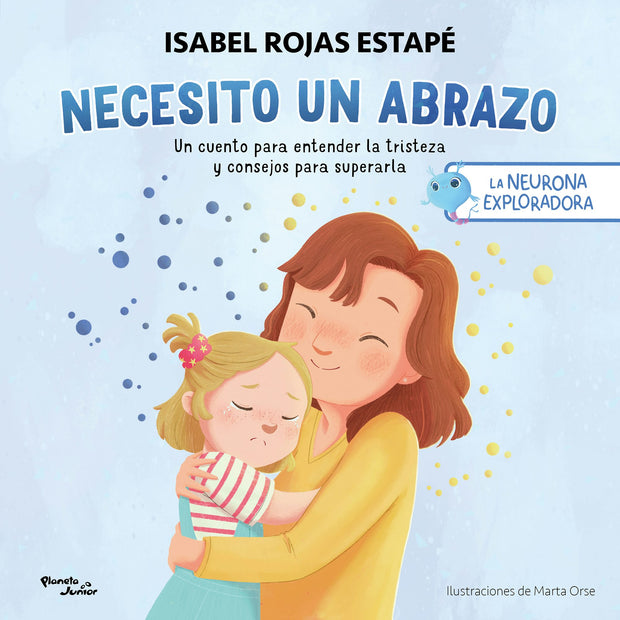 Cover image for Necesito un abrazo: Un cuento para entender la tristeza y consejos para superarla / I Need A Hug: A Short Story to Understand Sadness and Tips to Overcome It, isbn: 9786073922920