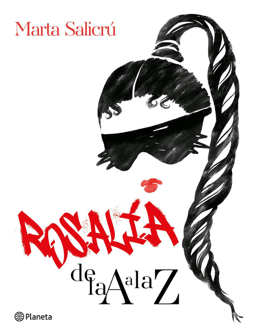 Rosalía de la A a la Z: Una biografía no oficial / Rosalía from A to Z: An Unofficial Biography