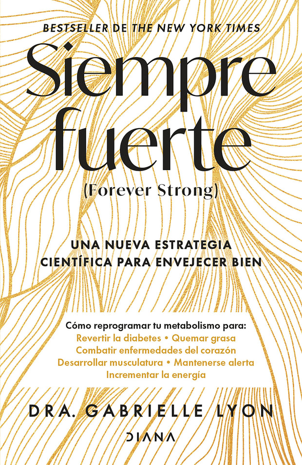 Cover image for Siempre fuerte: Trabaja tu fuerza, reprograma tu metabolismo y mejora la vitalidad / Forever Strong, isbn: 9786073923712