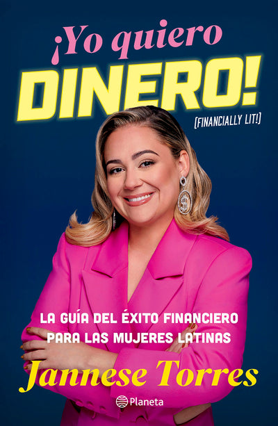 Cover image for ¡Yo quiero dinero! La guía del éxito financiero para las mujeres latinas / Financially Lit!, isbn: 9786073924382