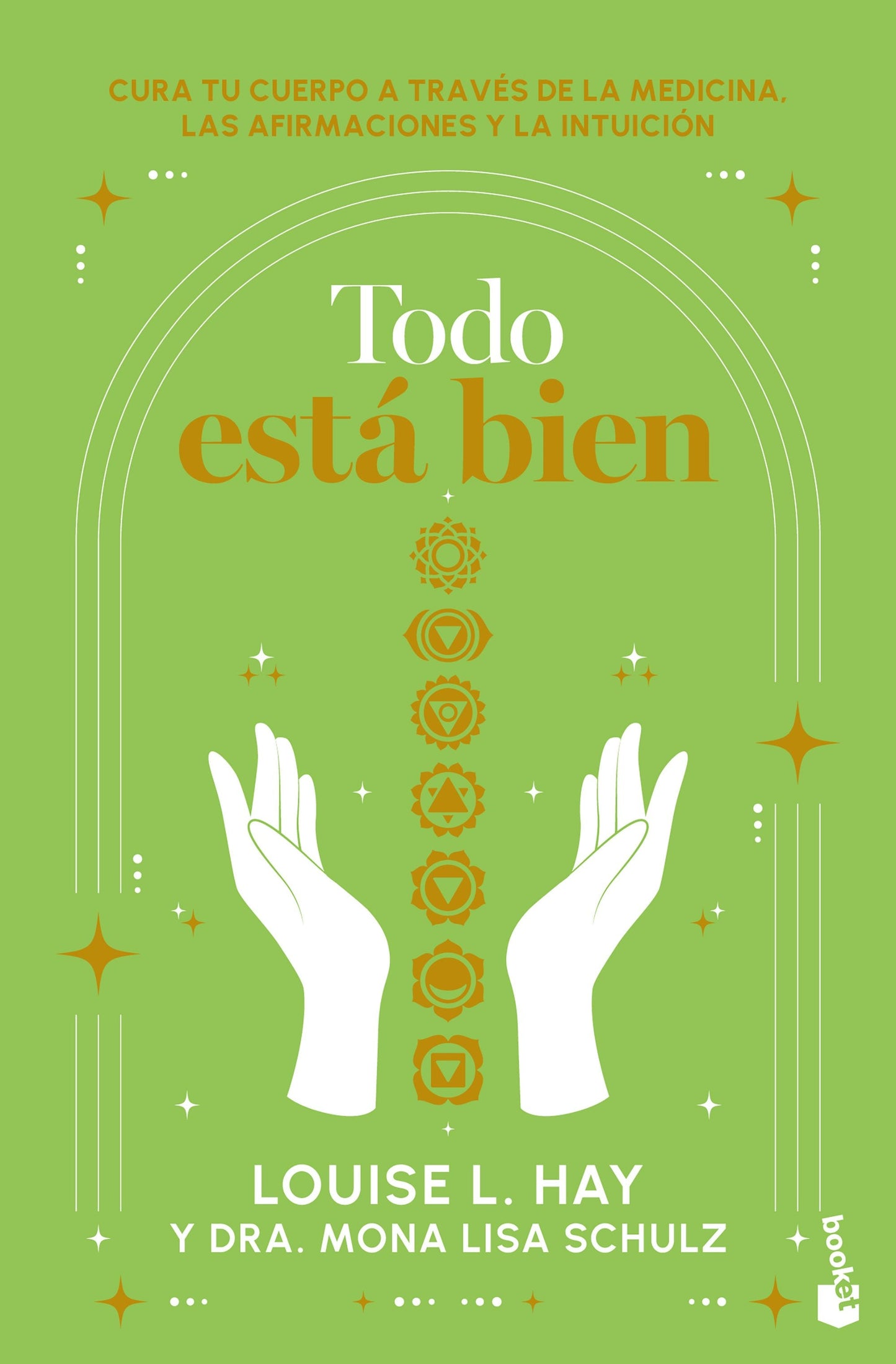 Book cover image for Todo está bien: Tú puedes curar tu cuerpo a través de la medicina, las afirmaciones y la intuición / All is Well ISBN: 9786073924573