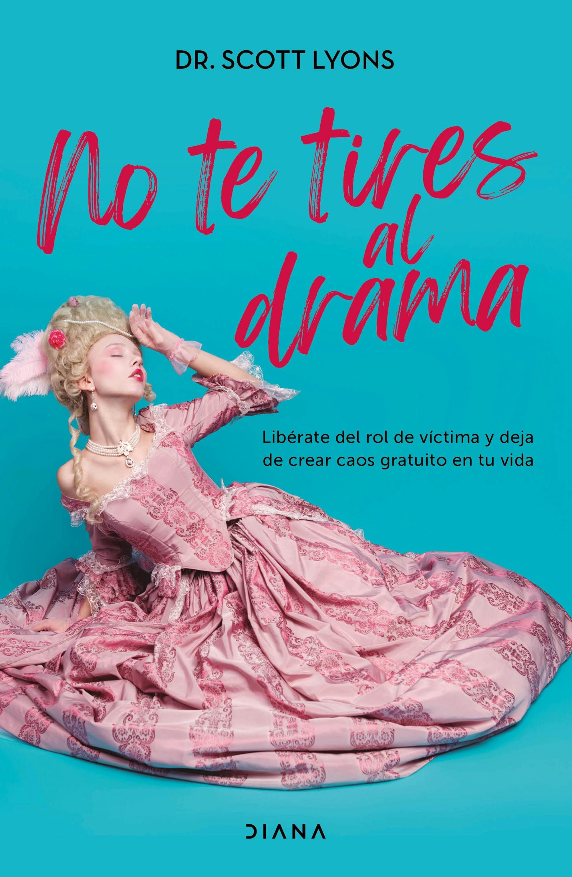 Book cover image for No te tires al drama / Addicted to Drama ISBN: 9786073925297