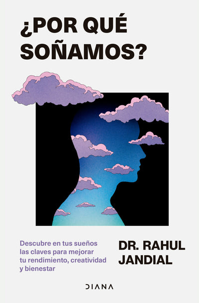 Cover image for ¿Por qué soñamos? Descubre en tus sueños las claves para mejorar tu rendimiento, creatividad y bienestar / This Is Why You Dream, isbn: 9786073928366