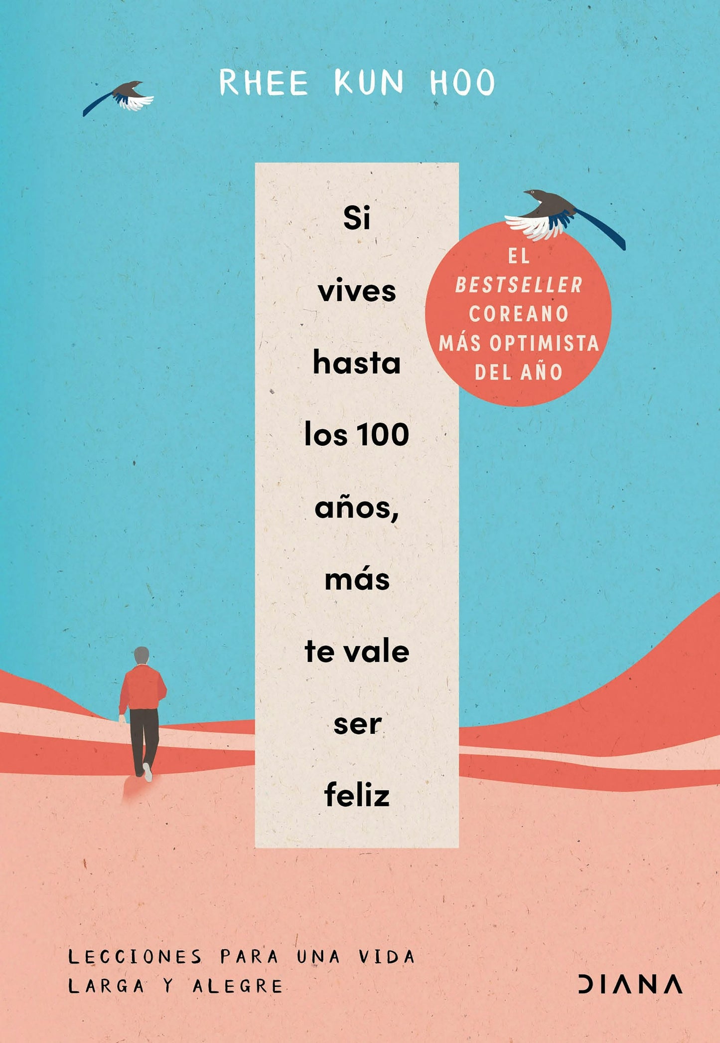 Book cover image for Si vives hasta los 100 años, más te vale ser feliz: Lecciones para una vida larga y alegre / If You Live to 100, You Might as Well Be Happy ISBN: 9786073928373