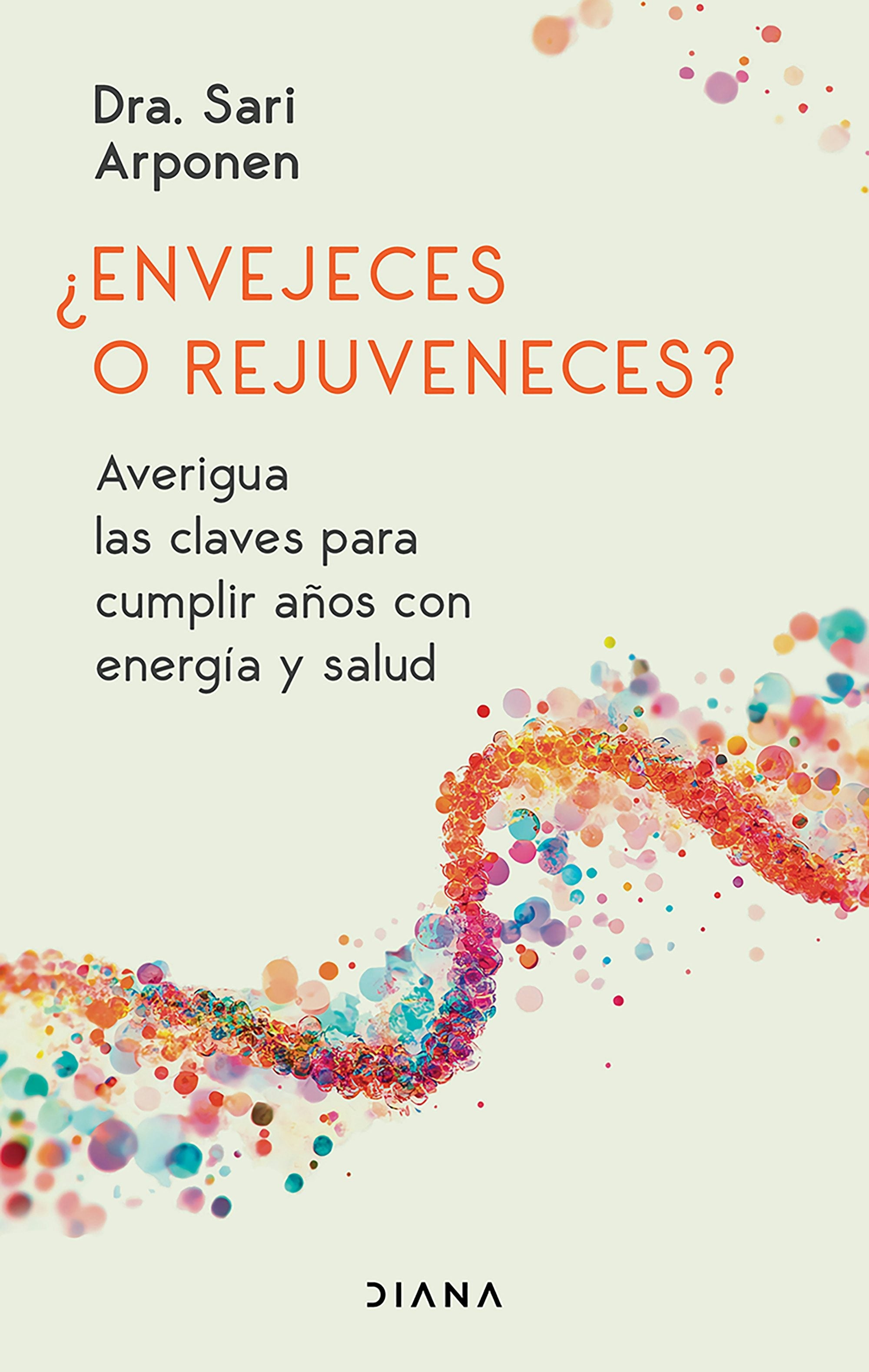 Book cover image for ¿Envejeces o rejuveneces? Averigua las claves para cumplir años con energía y salud / Are You Aging or Reversing Time? ISBN: 9786073928380