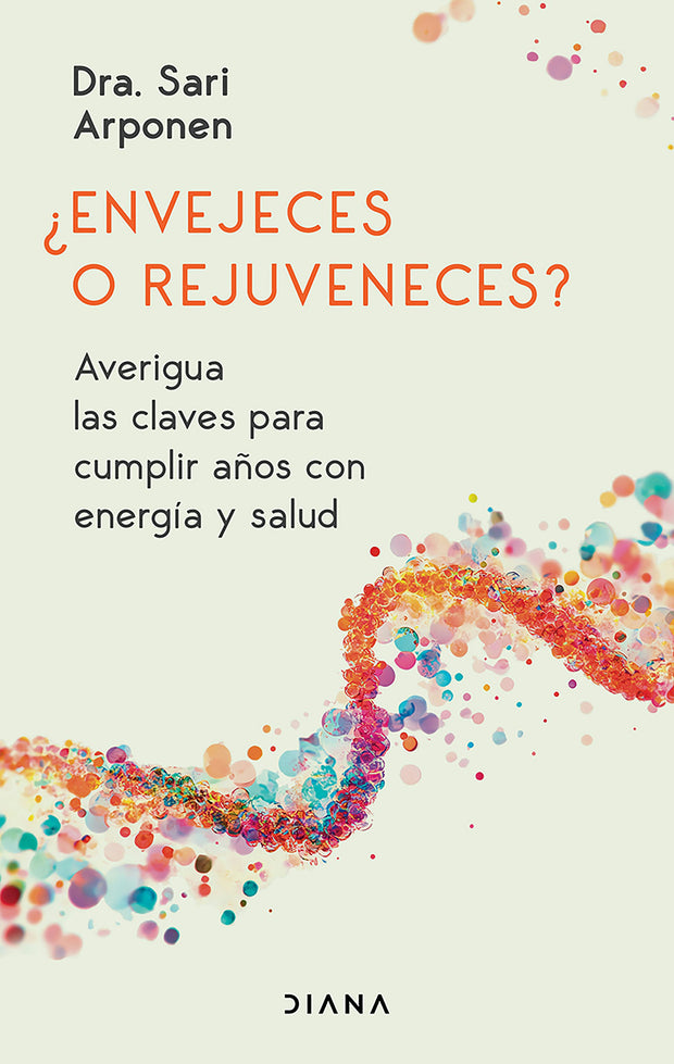 Cover image for ¿Envejeces o rejuveneces? Averigua las claves para cumplir años con energía y salud / Are You Aging or Reversing Time?, isbn: 9786073928380
