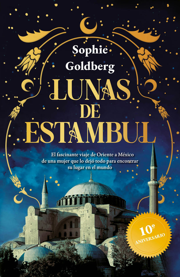 Cover image for Lunas de Estambul. Edición 10 Aniversario (Novela histórica) / Moons of Istanbul. 10th Anniversary Edition (A Historical Novel), isbn: 9786073929134