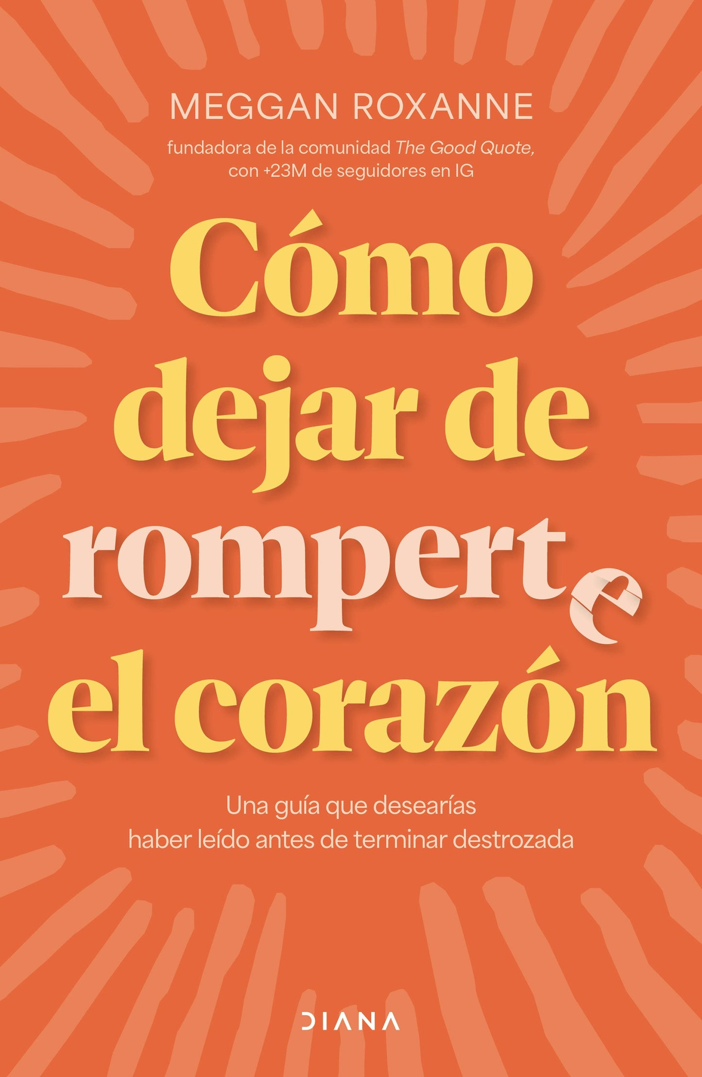 Book cover image for Cómo dejar de romperte el corazón / How to Stop Breaking Your Own Heart ISBN: 9786073929585