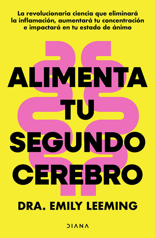 Alimenta tu segundo cerebro: La revolucionaria ciencia del comer que te ayudará a alimentar bien tu segundo cerebro / Genius Gut
