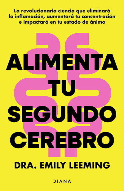 Cover image for Alimenta tu segundo cerebro: La revolucionaria ciencia del comer que te ayudará a alimentar bien tu segundo cerebro / Genius Gut, isbn: 9786073929721