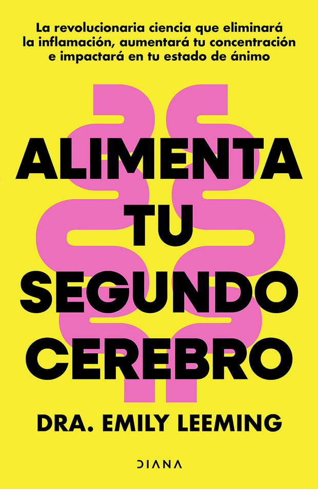 Cover image for Alimenta tu segundo cerebro: La revolucionaria ciencia del comer que te ayudará a alimentar bien tu segundo cerebro / Genius Gut, isbn: 9786073929721