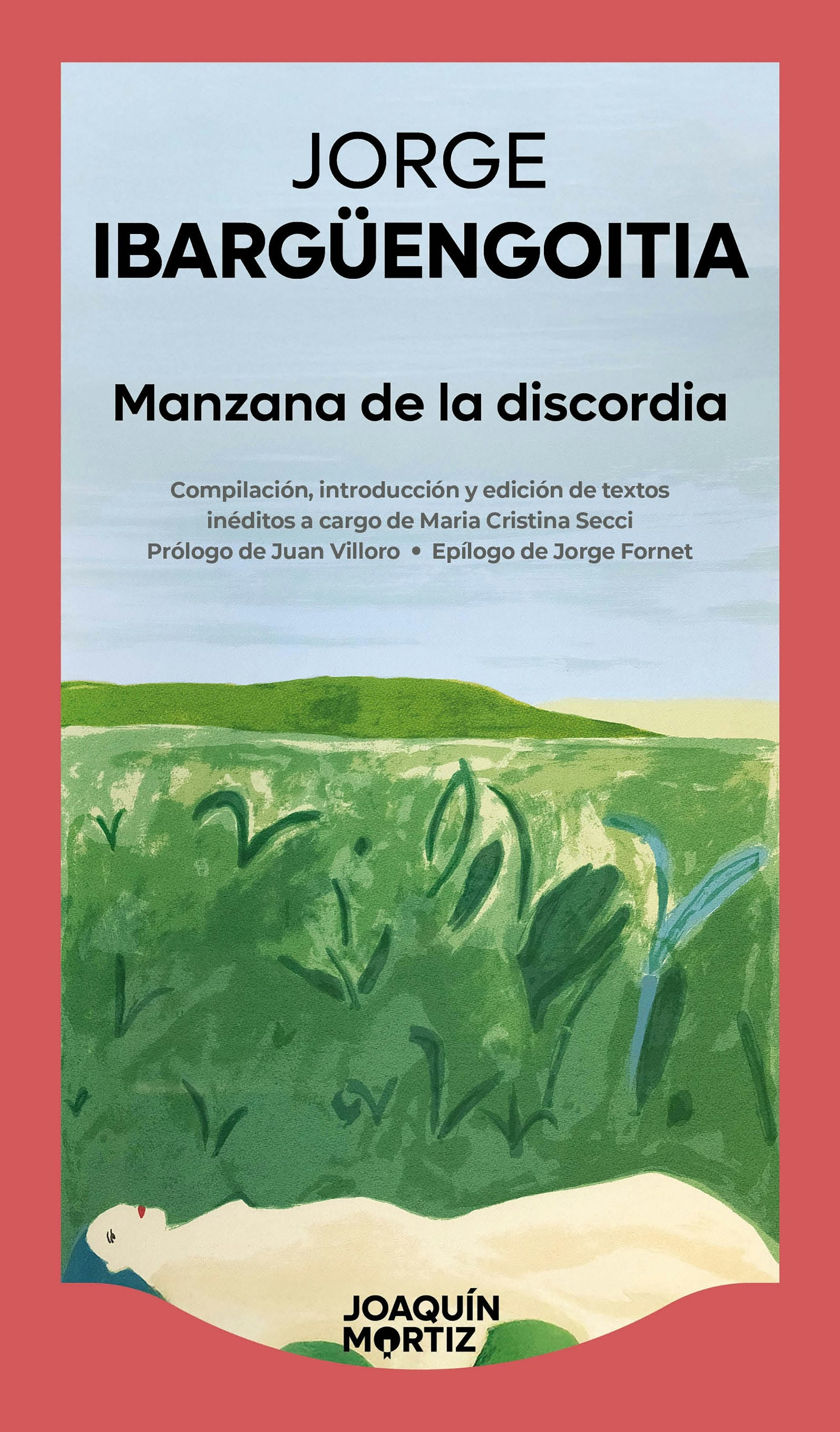 Manzana de la discordia: Crónicas y correspondencia, textos inéditos / The Apple of Discord: Unpublished Letters and Chronicles