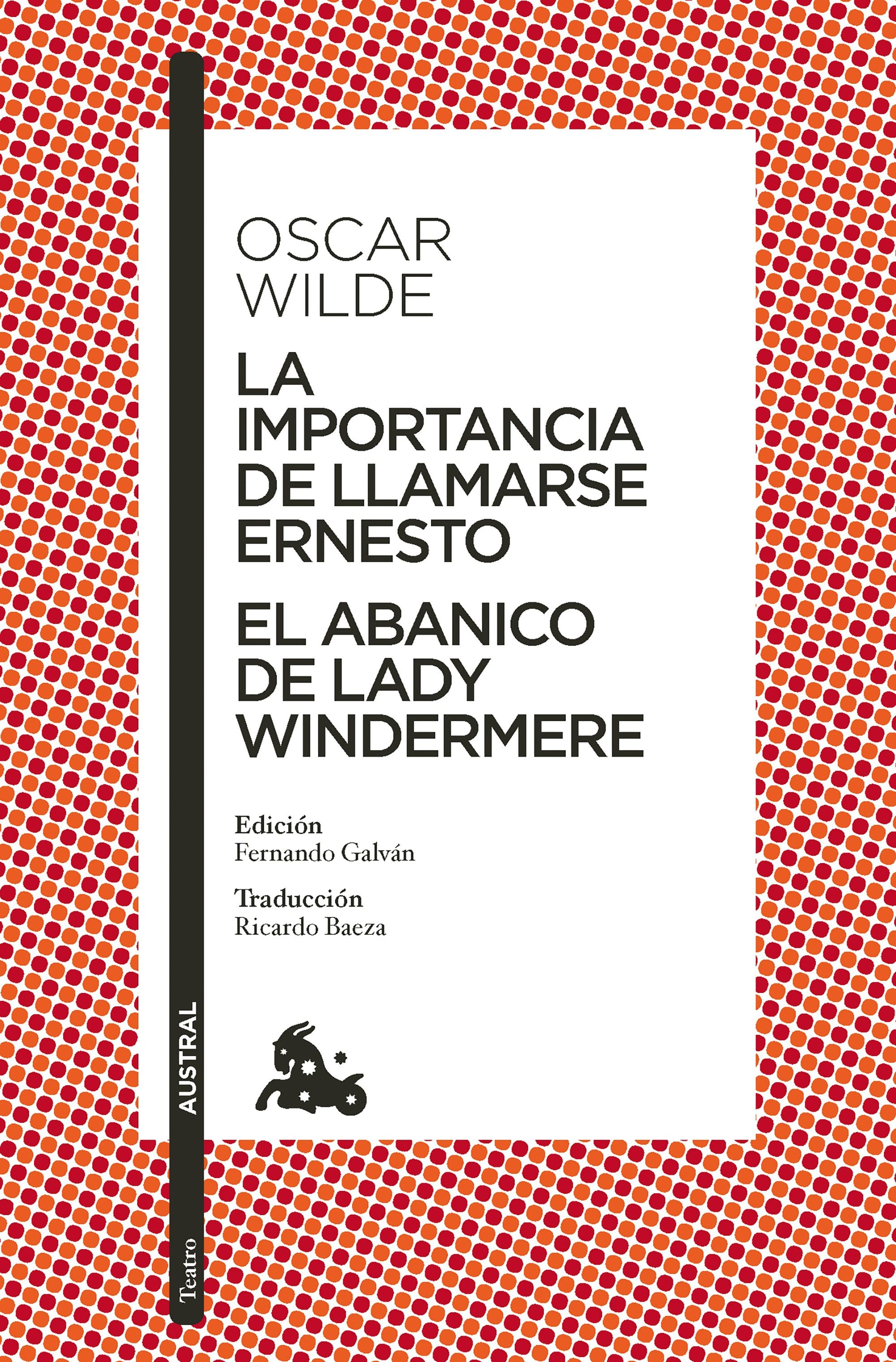 La importancia de llamarse Ernesto. El abanico de lady Windermere (Obra de teatro) / The Importance of Being Earnest. Lady Windermere’s Fan (A Play)