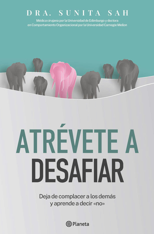 Atrévete a desafiar: Deja de complacer a los demás y aprende a decir no / Defy
