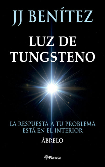 Cover image for Luz de Tungsteno: La respuesta a tu problema está en el interior / Tungsten Light, isbn: 9786073930819