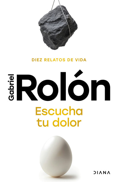 Cover image for Escucha tu dolor: Diez relatos de vida / Listen to Your Pain, isbn: 9786073931496