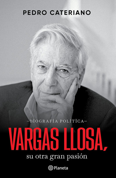 Cover image for Vargas Llosa: su otra gran pasión (Biografía política) / Vargas Llosa: His Other Great Passion (A Political Biography), isbn: 9786073931908
