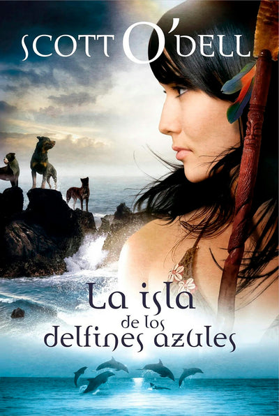 Cover image for La isla de los delfines azules. Ganador de la Medalla Newbery / Island of the Blue Dolphins. A Newbery Medal Winner, isbn: 9786073932905