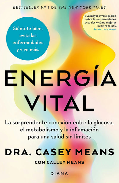 Cover image for Energía vital: La sorprendente conexión entre la glucosa, el metabolismo y la inflamación… / Good Energy, isbn: 9786073933254