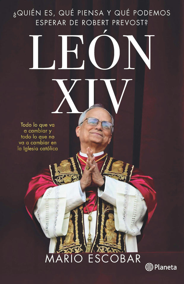 Cover image for León XIV: ¿Quién es, qué piensa y qué podemos esperar de Robert Prevost?  / Leo XIV: Who Is He, What Does He Think, and What Can We Expect from Robert Prevost?, isbn: 9786073934251