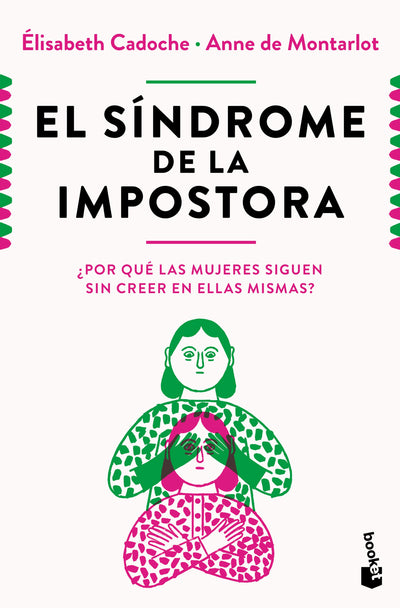 Cover image for El síndrome de la impostora: ¿Por qué las mujeres siguen sin creer en ellas mismas? / The Impostor Syndrome, isbn: 9786073934657