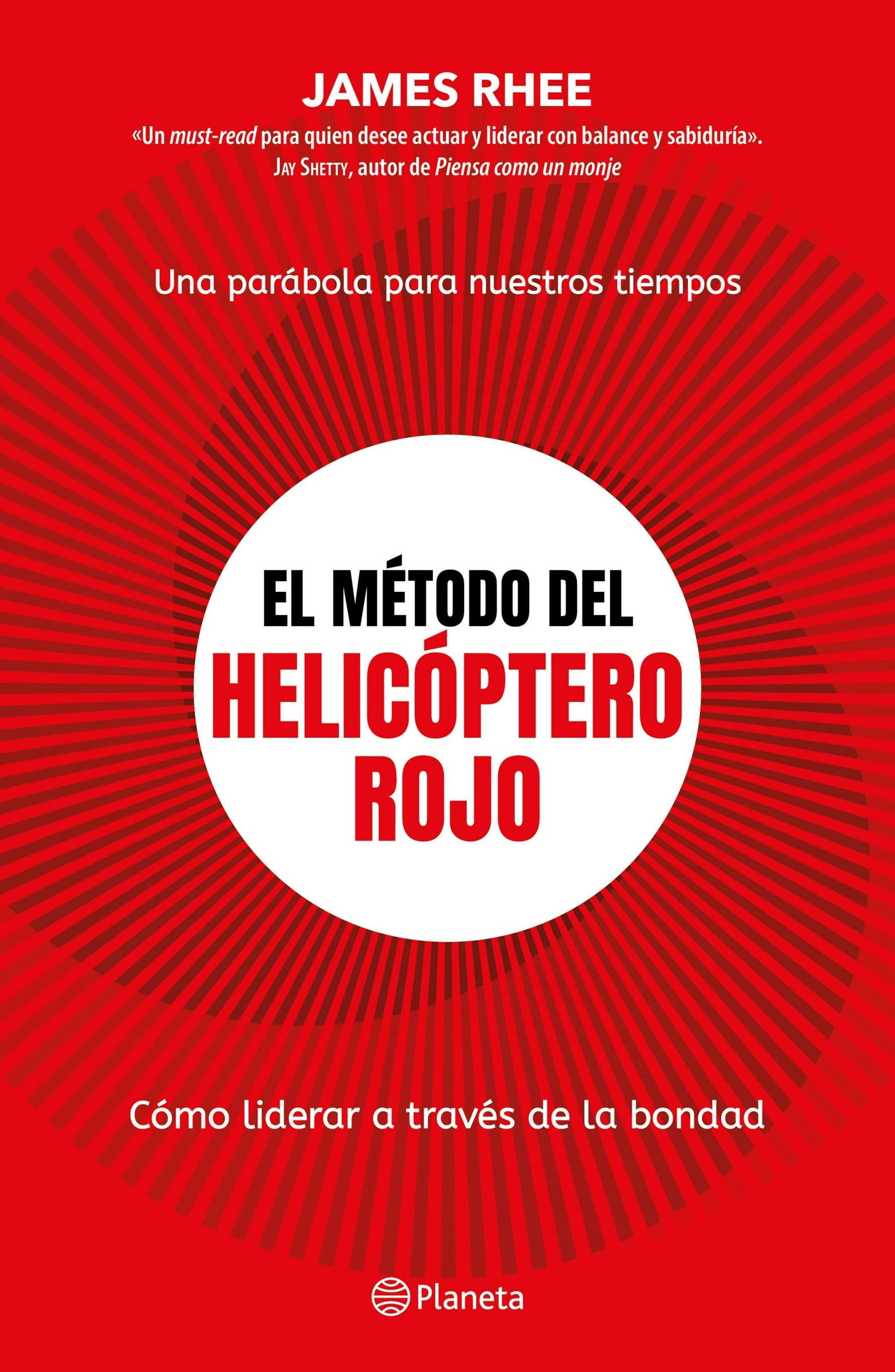 El método del helicóptero rojo. Una parábola de nuestros tiempos: Cómo liderar a través de la bondad / Red helicopter