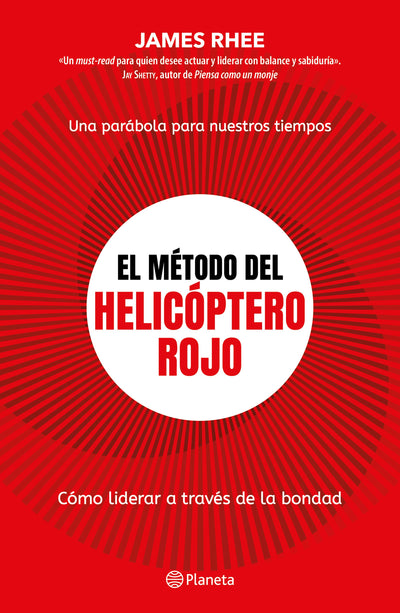 Cover image for El método del helicóptero rojo. Una parábola de nuestros tiempos: Cómo liderar a través de la bondad / Red helicopter, isbn: 9786073935005