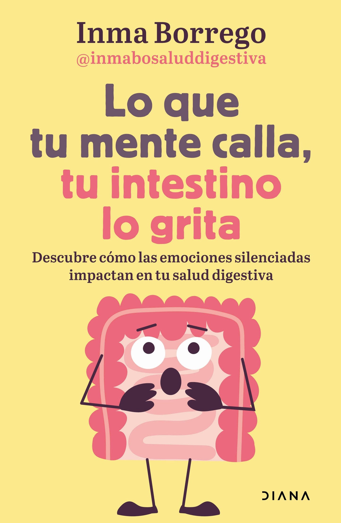 Book cover image for Lo que tu mente calla, tu intestino lo grita / What Your Mind Keeps Silent, Your Gut Shouts ISBN: 9786073935746