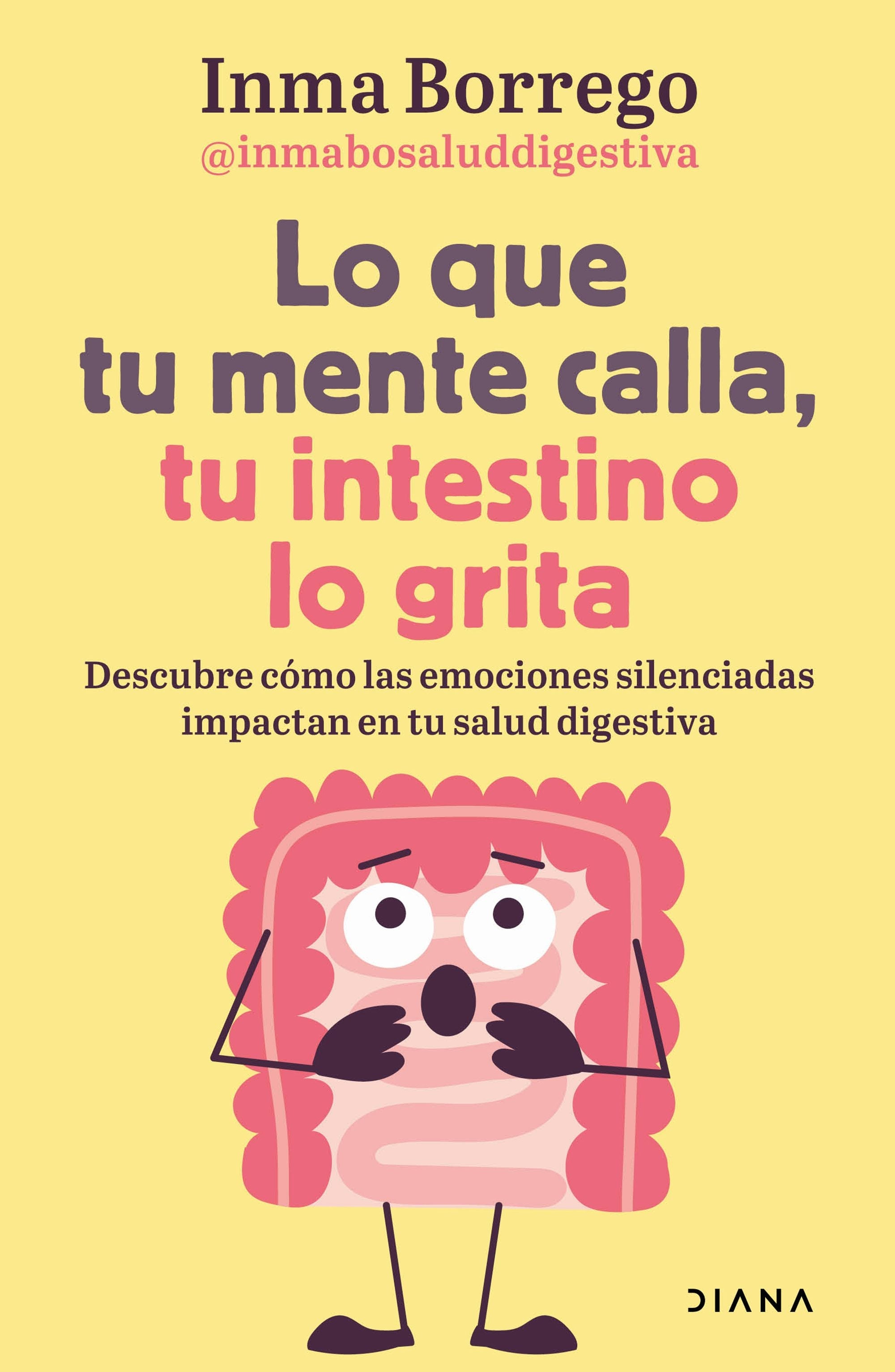 Book cover image for Lo que tu mente calla, tu intestino lo grita / What Your Mind Keeps Silent, Your Gut Shouts ISBN: 9786073935746