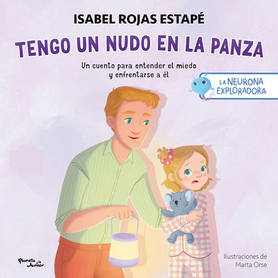 Cover image for Tengo un nudo en la panza: Un cuento para entender el miedo y enfrentarse a él / I Have a Lump in My Belly: A Story to Understand Fear… (La neurona exploradora 4), isbn: 9786073936484