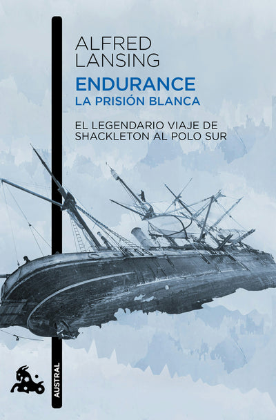 Cover image for Endurance. La prisión blanca: El legendario viaje de Shackleton al Polo Sur / Endurance: Shackleton’s Incredible Voyage, isbn: 9786073936538