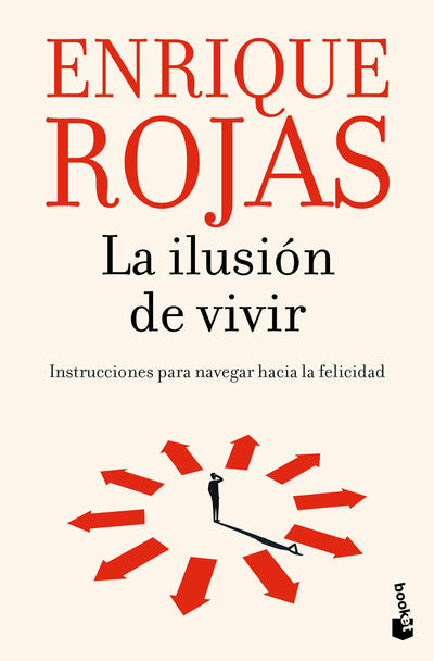 Cover image for La ilusión de vivir: Instrucciones para navegar hacia la felicidad / The Thrill of Living: How to Navigate Toward Happiness, isbn: 9786073937474