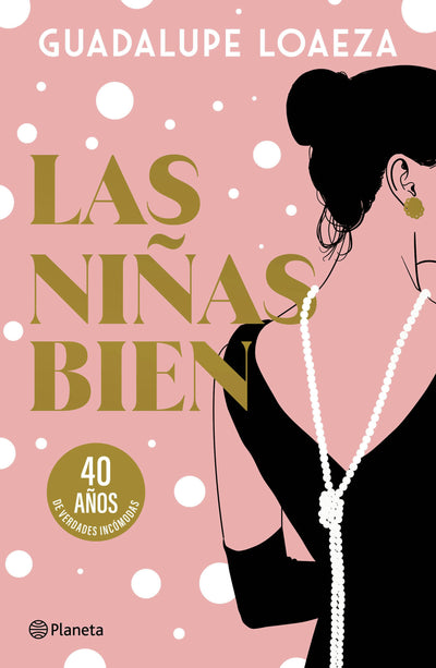 Cover image for Las niñas bien. 40 aniversario (Novela) / The Well-Off Girls: 40th Anniversary (A Novel), isbn: 9786073937559