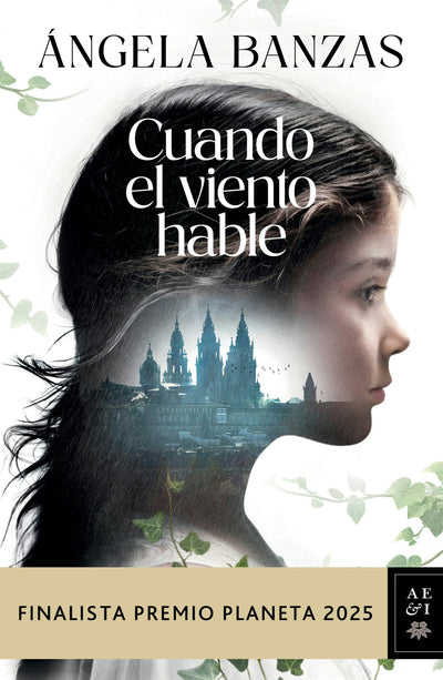 Cover image for Cuando el viento hable: Novela histórica. Finalista Premio Planeta 2025 / What the Wind has to Tell: A Historical Novel, isbn: 9786073938310