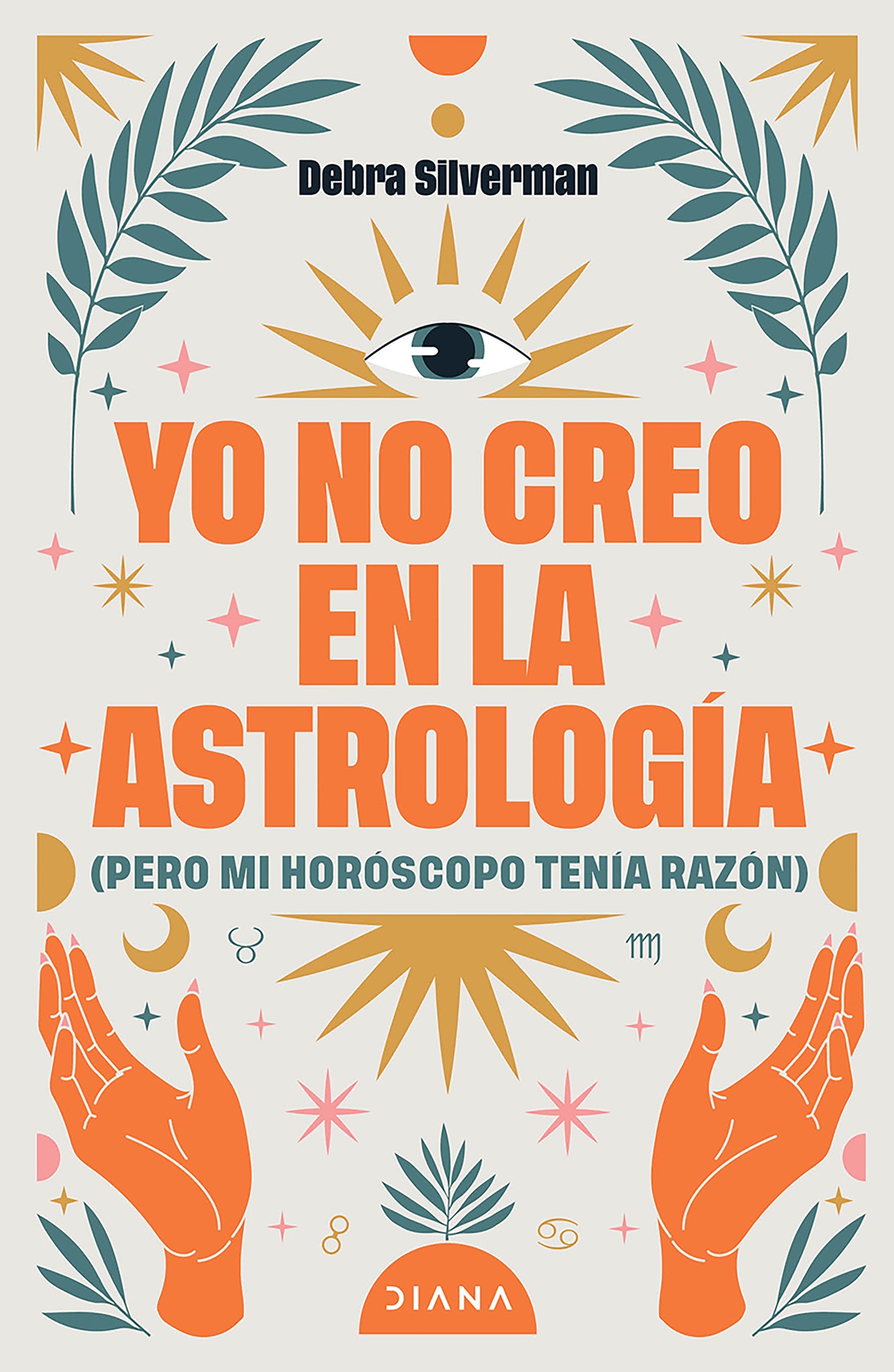 Cover image for Yo no creo en la astrología (Pero mi hosróscopo tenía razón) / I Don't Believe in Astrology ISBN 9786073938648