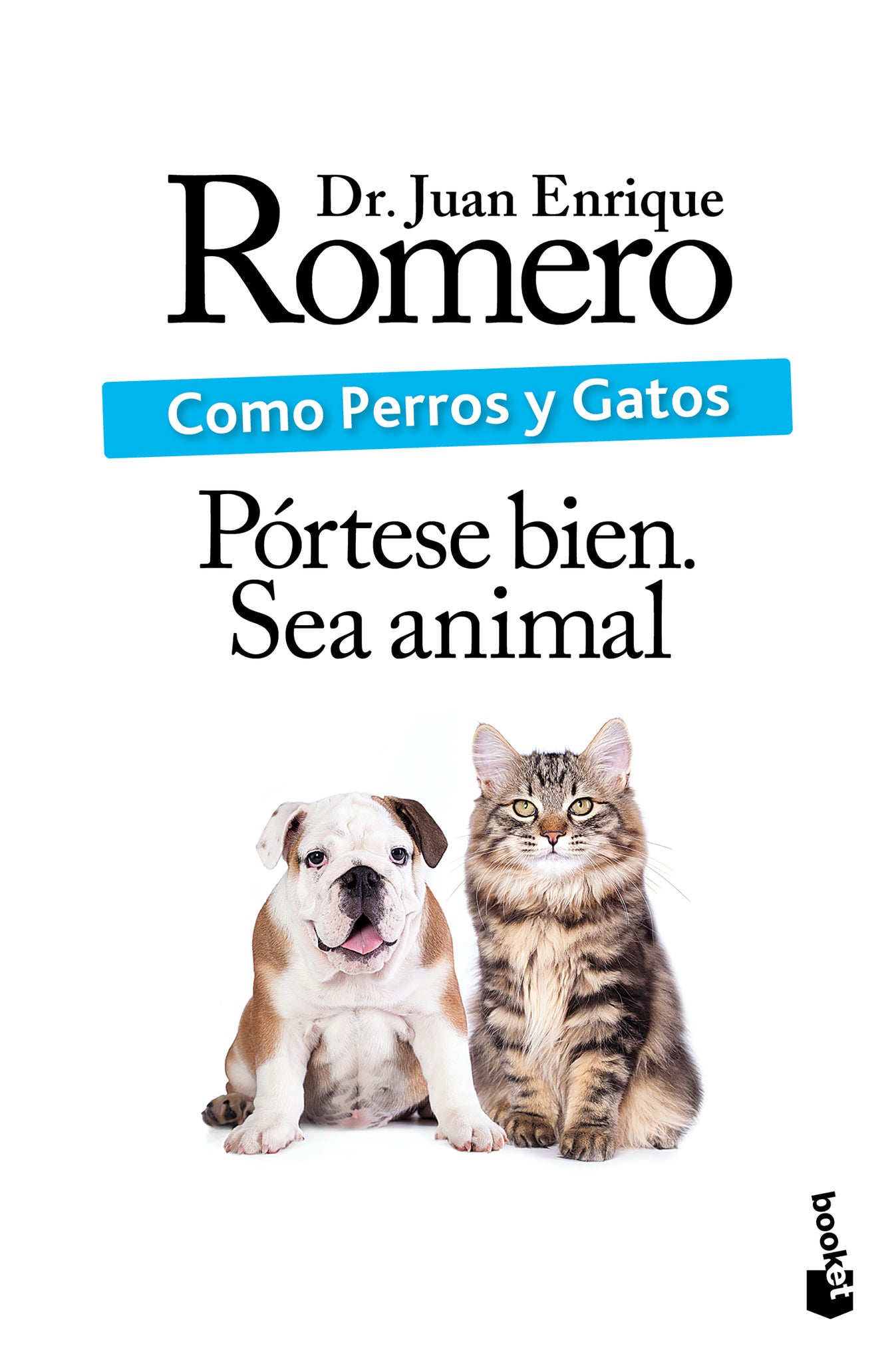 Cover image for Como perros y gatos: Pórtese bien. Sea animal / Like Cats and Dogs: Behave. Be an Animal ISBN 9786073938976