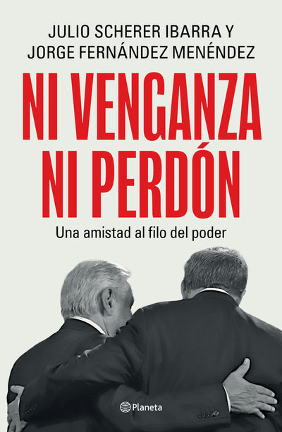 Cover image for Ni venganza ni perdón: Una amistad al filo del poder / Neither Revenge nor Forgiveness: A Friendship on the Edge of Power, isbn: 9786073939270