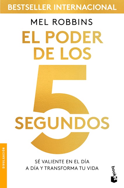 El poder de los 5 segundos: Sé valiente en el día a día y transforma tu vida / The 5 Second Rule