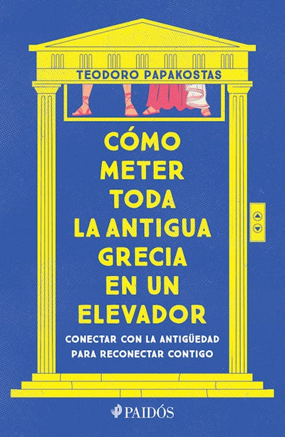 Cómo meter toda la Antigua Grecia en un elevador: Conectar con la antigüedad para reconectar contigo / How to Cram All of Ancient Greece into an Elevator