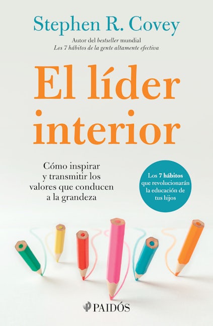 Book cover image for El líder interior: Cómo transmitir e inspirar los valores que conducen a la grandeza / The Leader in Me ISBN: 9786075696195