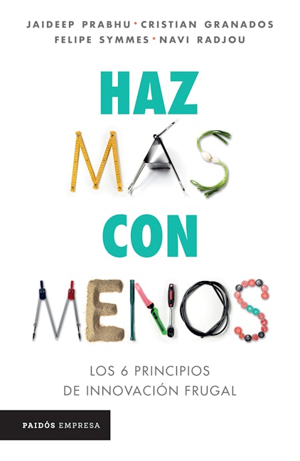 Book cover image for Haz más con menos: Los 6 principios de innovación frugal / Jugaad Innovation ISBN: 9786075696317