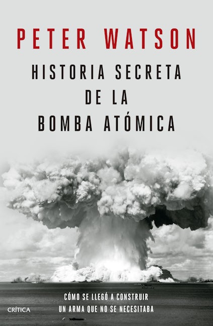 Book cover image for Historia secreta de la bomba atómica: Cómo se llegó a construir un arma que no se necesitaba / Fallout ISBN: 9786075696454
