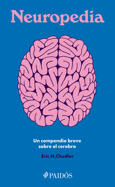 Cover image for Neuropedia: Un compendio breve sobre el cerebro / Neuropedia: A Brief Compendium of Brain Phenomena, isbn: 9786075696577